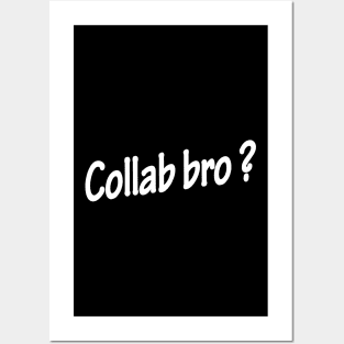 Collab bro ? - Music Production and Engineering Posters and Art